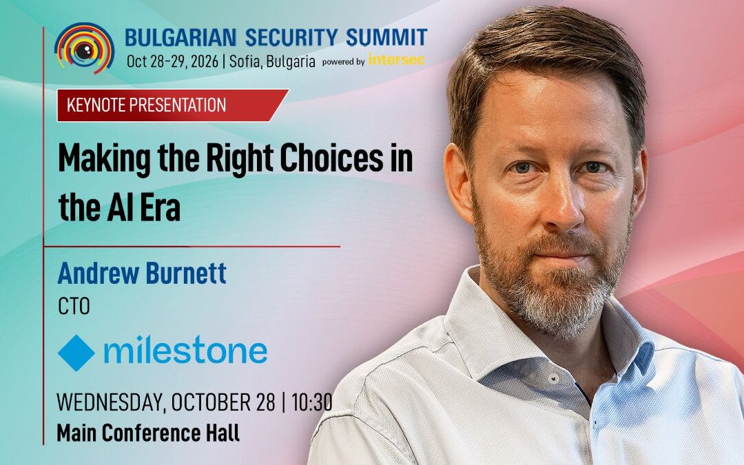 Milestone CTO Andrew Burnett to Open Bulgarian Security Summit 2026 with Keynote on AI in Security